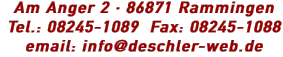 Deschler GmbHAm Anger 2 · 86871 RammingenTel.: 08245-1089 · Fax: 08245-1088email: info@deschler-web.de